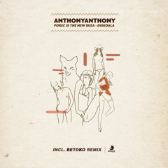 AnthonyAnthony - Porec Is The New Ibiza - (Betoko Remix) [Lou Lou Records] OUT NOW!!!