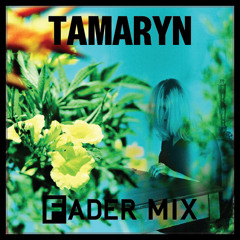Tamaryn FADER Mix