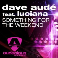 Dave Audé feat. Luciana - Something For The Weekend (Vicente Fas Club Remix)
