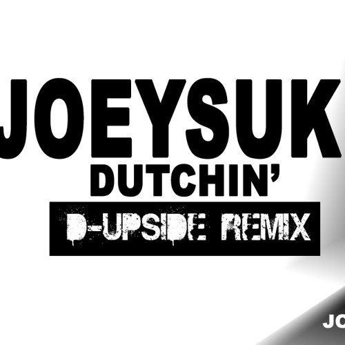 JoeySuki - Dutchin' (D-Upside Remix) [CONTEST] * FREE DOWNLOAD *