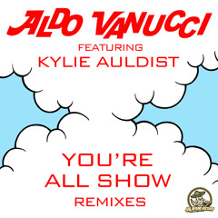 Aldo Vanucci -Feat Kylie Auldist - You're All Show - Smoove Remix