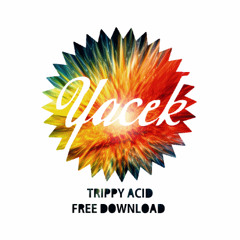 Yacek - Trippy Acid (Original Mix) [FREE DOWNLOAD]
