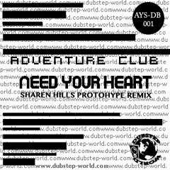 Adventure Club Vol.1 - Need Your Heart (Sharen Hills Protohype Remix)
