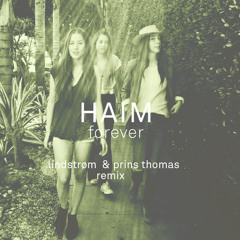 Haim - Forever - Lindstrøm & Prins Thomas Remix