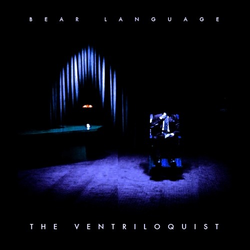 Bear Language - The Ventriloquist