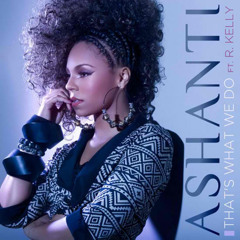 Ashanti feat. R. Kelly - Thats What We Do