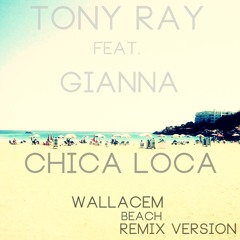 Tony Ray Project Ft Gianna - Chica Loca (WallaceM B.E.A.C.H Remix)