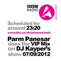 Parm Panesar VIP Mix - BBC Asian Network DJ Kayper's Show 2012