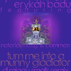 Sylvia Striplin Erykah Badu Notorious B.I.G. Common-Turn Me Into A Munny GladiatorDjMiggySmallsRemix