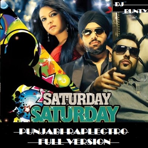 [ saturday saturday ] [ punjabi raplectro mix ]
