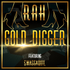 Rah - Gold Digger feat. Swaggaquil