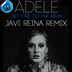 Adele - Set Fire to the Rain (Javi Reina Remix)