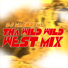 DJ Machrome - Tha Wild Wild West Mix