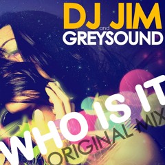 DJ Jim & Greysound - Who Is It (Original Mix)