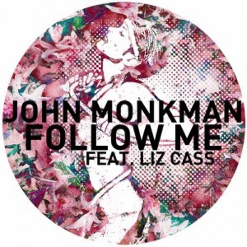 John Monkman - Follow Me feat. Liz Cass (Original Mix)
