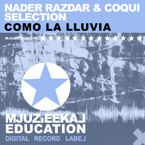 OUT NOW! Nader Razdar & Coqui Selection - Como La Lluvia (Original Mix)