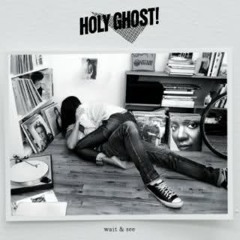 Holy Ghost! - Wait & See (Kris Menace Vocal Reinterpretation)