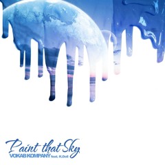 Vokab Kompany - Paint That Sky feat. K doll (Prod. by Anomatron)