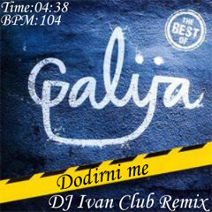 Galija - Dodirni me ( DJ Ivan Club Remix )