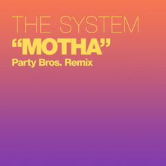 The System - Motha (Party Bros. Remix)