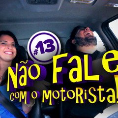 Não Fale Com O Motorista - #13 - ACID GIRL