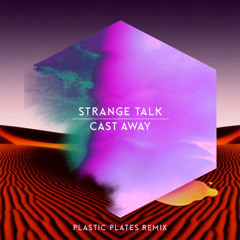 Strange Talk - Cast Away (Plastic Plates Remix)