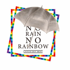 NO RAIN NO RAINBOW