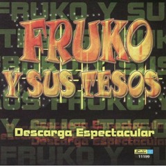 110 FRUKO Y SUS TESOS - CACHONDEA (DJ ZETO 'JRMIX)SALSA 2O12