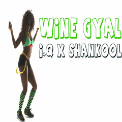 Wine Gyal- I.Q x Shankool (MASCHINE RIDDIM)