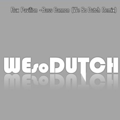 Flux Pavilion - bass cannon (We So Dutch Remix)