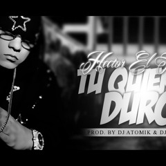 Hector El Father - Tu Quieres Duro Mix[Prod.by Dj Atomik & Dj Yecko]