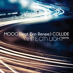 MOOG (feat. Erin Renee) - COLLIDE - WHITECITYLIGHT Remix