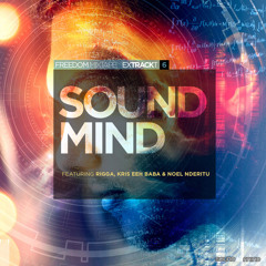 Freedom Mixtape - Sound Mind - Rigga, Kris Eeh Baba [Erroh] & Noel Nderitu [Produced by Jaaz Odongo]