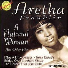 natural woman (aretha franklin)