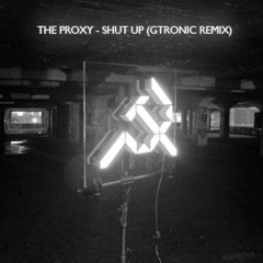 The Proxy - Shut Up (GTRONIC rmx)