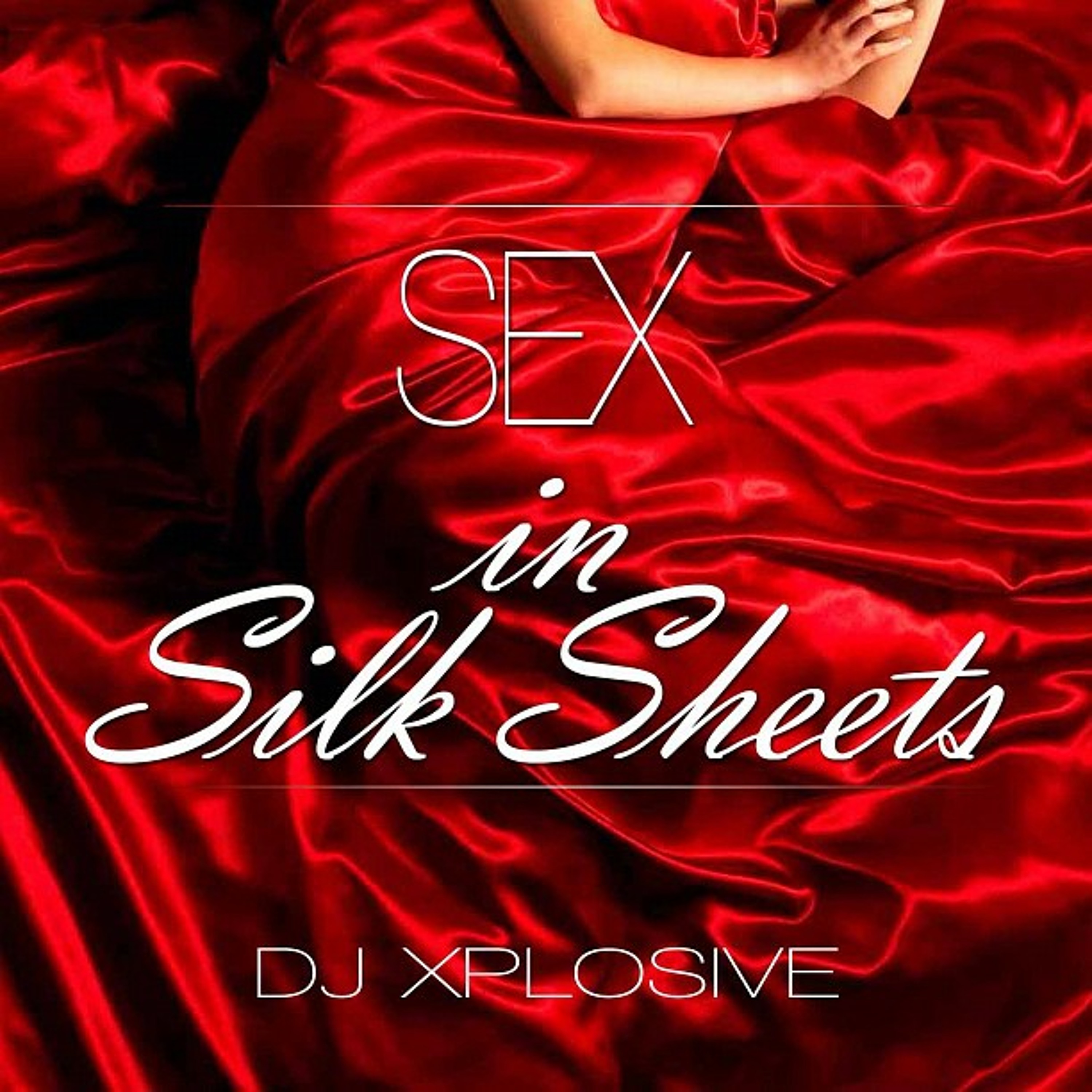 Sex In Silk Sheets by DJ X-Plosive episode artwork