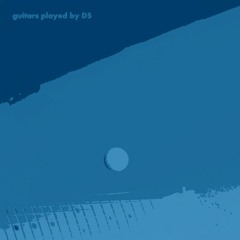 GLACIATION  (GuitarsPlayedByDS@section1)