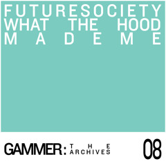 Future Society - What The Hood Made Me [26th November 2012]