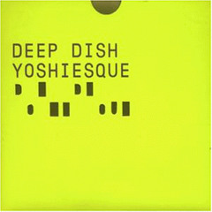 Deep Dish Yoshiesque CD01
