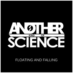 Another Kind Of Science - Floating And Falling