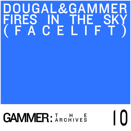 Dougal & Gammer - Fires In The Sky (Face Lift) [24th December 2012]