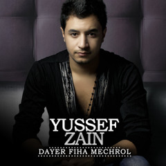 Yussef Zain - Dayer Fiha Mechrol