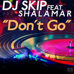 DJ Skip feat Shalamar - Don't Go (Shane D's Solar Radio Mix) (preview)