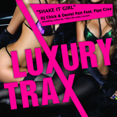 DJ Chick & Daniel Patt Feat. Pipe Cruz - Shake It Girl (Luxure Remix)