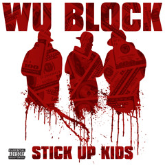 Wu Block - Stick Up Kids