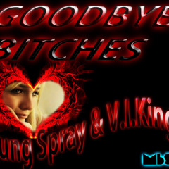 Yung Spray & V.I.King - GoodBye Bitches (MBSM Music By Shadow Mix)
