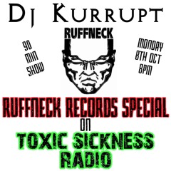 DJ KURRUPT ON TOXIC SICKNESS RADIO | RUFFNECK RECORDS SPECIAL | 90 MIN SET | 8TH OCTOBER 2012