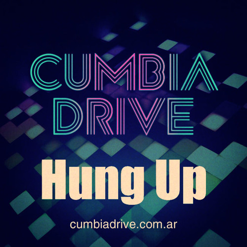 Hung up - Cumbia Drive