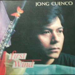Jong Cuenco - First Wind - Bakit Ngayon Ka Lang