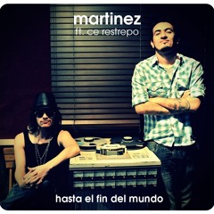 Martinez ft. Ce Restrepo (Providencia) - HASTA EL FIN DEL MUNDO (Version Studio)
